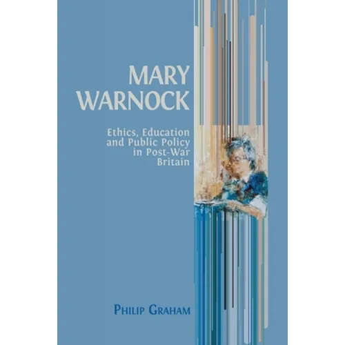 Mary Warnock: Ethics, Education and Public Policy in Post-War Britain - Paperback