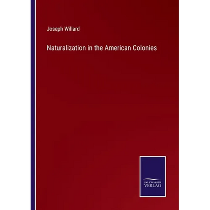 Naturalization in the American Colonies - Paperback