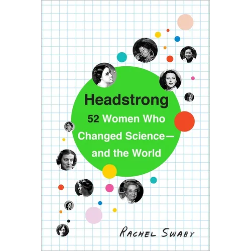 Headstrong: 52 Women Who Changed Science-And the World - Paperback