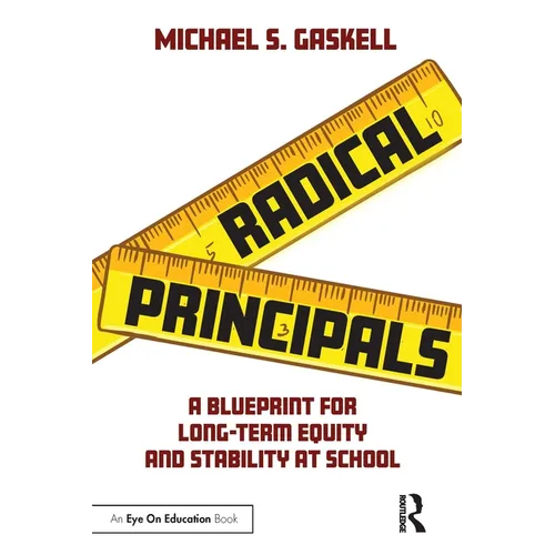 Radical Principals: A Blueprint for Long-Term Equity and Stability at School - Paperback