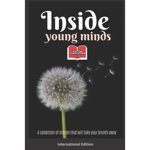 Inside Young Minds - International Edition: A collection of short stories and poems that will take your breath away - Paperback