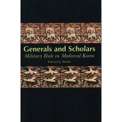 Generals and Scholars: Military Rule in Medieval Korea - Hardcover