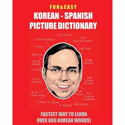 Fun & Easy! Korean - Spanish Picture Dictionary: : Fastest Way to Learn Over 800 Korean Words - Paperback