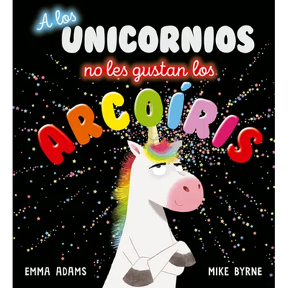A Los Unicornios No Les Gustan Los Arcoiris - Hardcover
