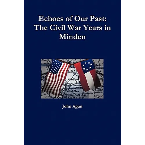 Echoes of Our Past: The Civil War Years in Minden - Paperback