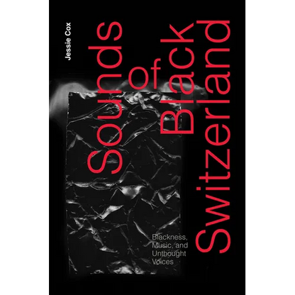 Sounds of Black Switzerland: Blackness, Music, and Unthought Voices - Hardcover