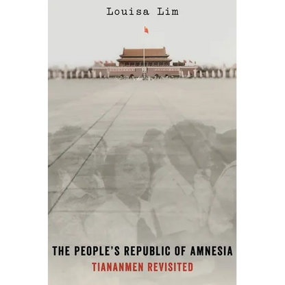 The People's Republic of Amnesia: Tiananmen Revisited - Hardcover