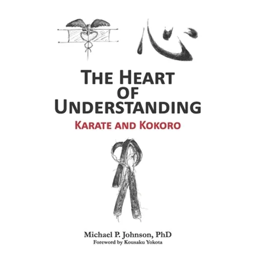 The Heart of Understanding: Karate and Kokoro - Paperback