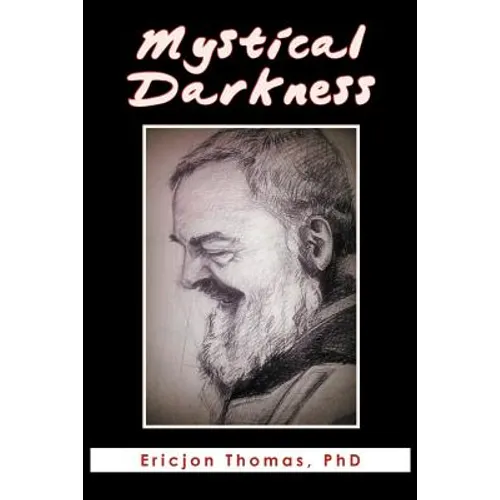 Mystical Darkness: The Dark Night in the Life of Padre Pio - Paperback