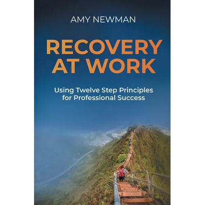 Recovery at Work: Using Twelve Step Principles for Professional Success - Paperback