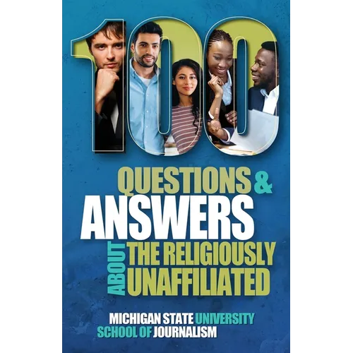 100 Questions and Answers About the Religiously Unaffiliated: Nones, Agnostics, Atheists, Humanists, Freethinkers, Secularists and Skeptics - Paperback