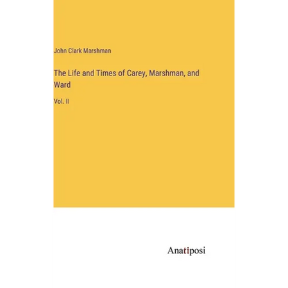 The Life and Times of Carey, Marshman, and Ward: Vol. II - Hardcover