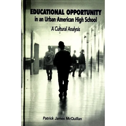 Educational Opportunity in an Urban American High School: A Cultural Analysis - Paperback