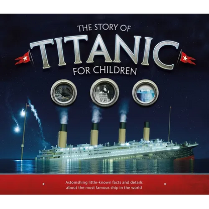 The Story of Titanic for Children: Astonishing Little-Known Facts and Details about the Most Famous Ship in the World - Mass Market Paperbound