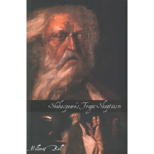 Shakespeare's Tragic Skepticism - Hardcover