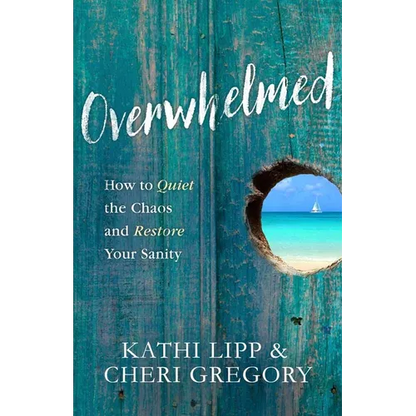 Overwhelmed: How to Quiet the Chaos and Restore Your Sanity - Paperback