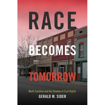 Race Becomes Tomorrow: North Carolina and the Shadow of Civil Rights - Paperback