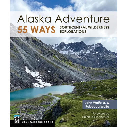 Alaska Adventure 55 Ways: Southcentral Wilderness Explorations - Paperback