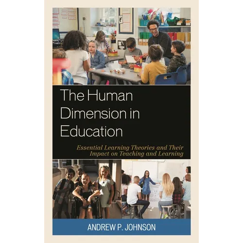 The Human Dimension in Education: Essential Learning Theories and Their Impact on Teaching and Learning - Paperback