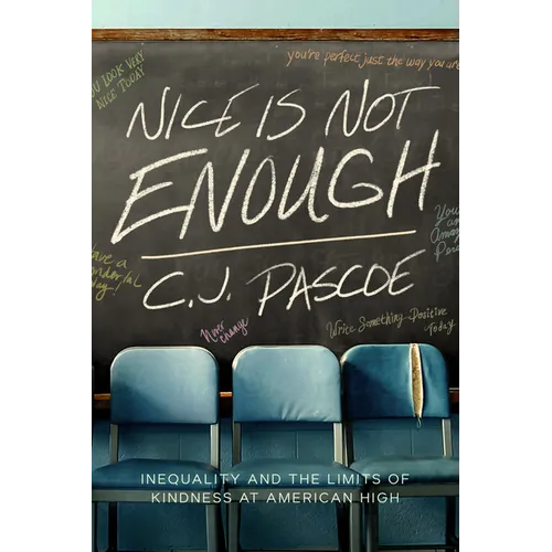 Nice Is Not Enough: Inequality and the Limits of Kindness at American High - Hardcover