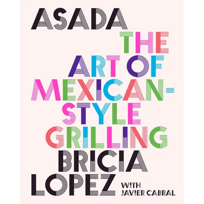 Asada: The Art of Mexican-Style Grilling - Hardcover