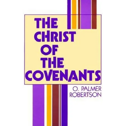 The Christ of the Covenants - Paperback