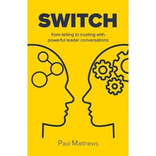 Switch: from telling to trusting with powerful leader conversations - Paperback