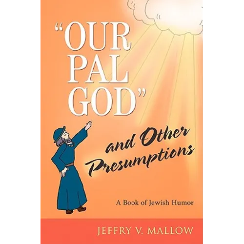 "Our Pal God" and Other Presumptions: A Book of Jewish Humor - Paperback