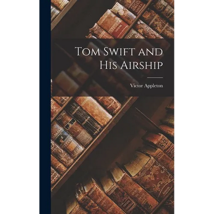 Tom Swift and His Airship - Hardcover