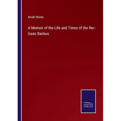 A Memoir of the Life and Times of the Rev. Isaac Backus - Paperback