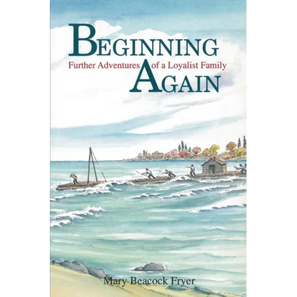 Beginning Again: Further Adventures of a Loyalist Family - Paperback