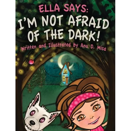 Ella Says: I'm Not Afraid of the Dark! - Hardcover