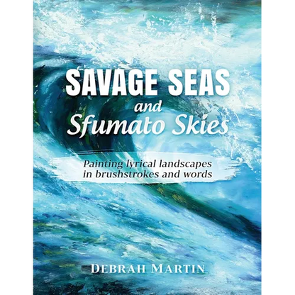 Savage Seas and Sfumato Skies: painting lyrical landscapes in brushstrokes and words - Paperback