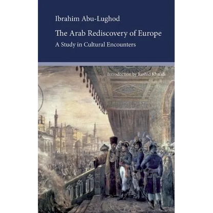 The Arab Rediscovery of Europe: A Study in Cultural Encounters - Paperback