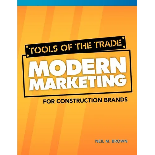Tools of the Trade: Modern Marketing for Construction Brands - Paperback