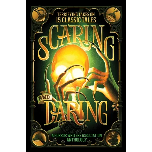 Scaring and Daring: Terrifying Takes on 15 Classic Tales: A Horror Writers Association Anthology - Hardcover
