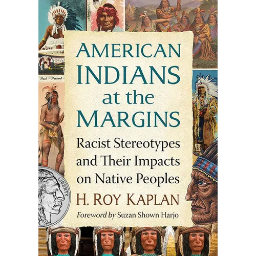 American Indians at the Margins: Racist Stereotypes and Their Impacts on Native Peoples - Paperback