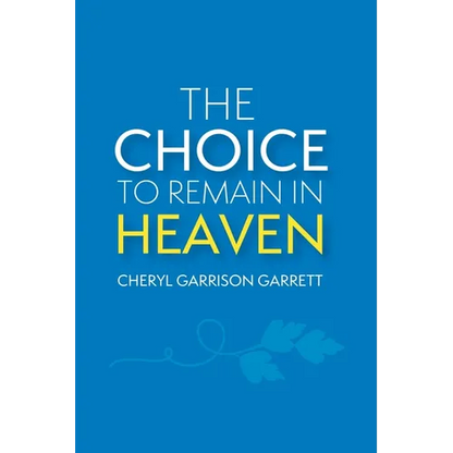 The Choice to Remain in Heaven - Paperback