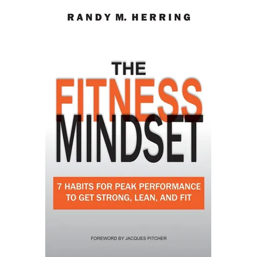 The Fitness Mindset: 7 Habits For Peak Performance To Get Strong, Lean, And Fit - Paperback