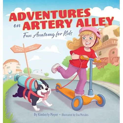 Adventures on Artery Alley: Fun Anatomy for Kids - Hardcover
