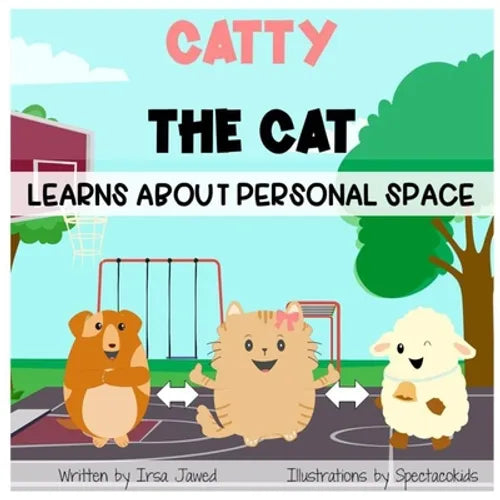 Catty The Cat learns about personal space: A social story for teaching kids toddlers and kindergarten about personal space, understanding social rules - Paperback