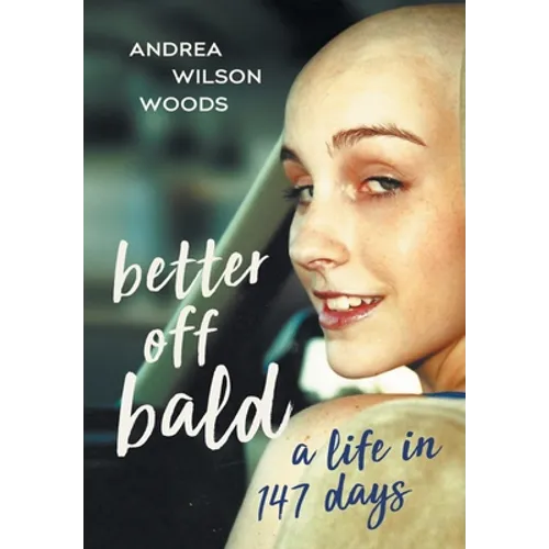 Better Off Bald: A Life in 147 Days - Hardcover