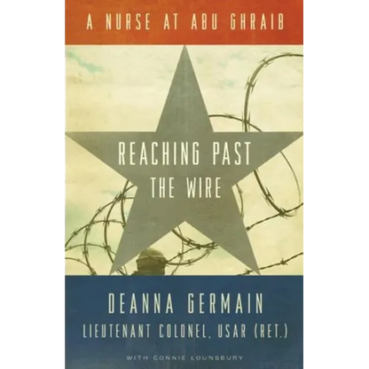 Reaching Past the Wire: A Nurse at Abu Ghraib - Hardcover