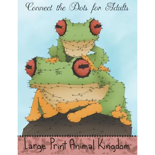 Connect the Dots for Adults: Large Print Animal Kingdom: Challenging Dot to Dot Puzzle Book for Adults - Paperback