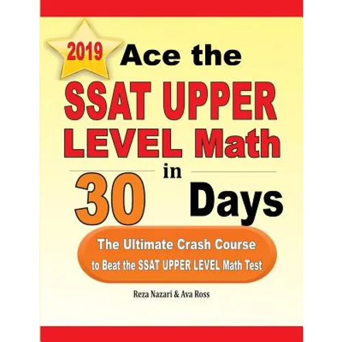 Ace the SSAT Upper Level Math in 30 Days: The Ultimate Crash Course to Beat the SSAT Upper Level Math Test - Paperback