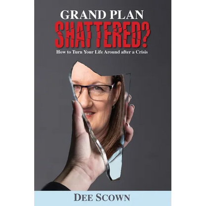 Grand Plan Shattered?: How To Turn Your Life Around After a Crisis - Paperback