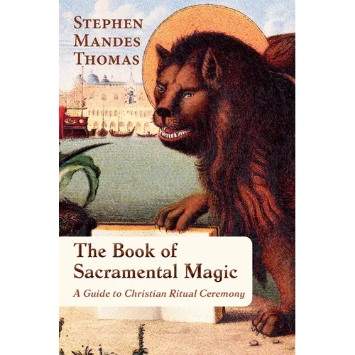 The Book of Sacramental Magic: A Guide to Christian Ritual Ceremony - Paperback