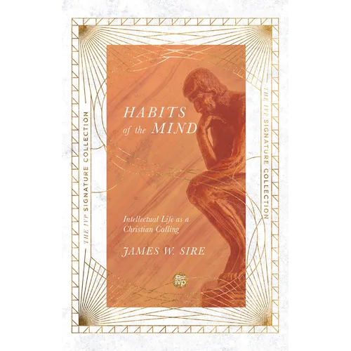 Habits of the Mind: Intellectual Life as a Christian Calling - Paperback