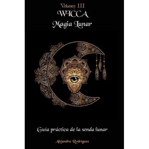 Wicca Magia Lunar: Guía práctica de la senda lunar - Paperback