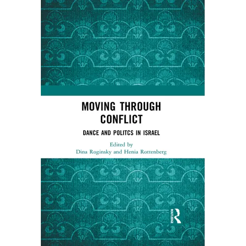 Moving through Conflict: Dance and Politcs in Israel - Paperback